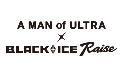 A MAN of ULTRA×BLACK ICE Raise